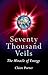 Seventy Thousand Veils: The...