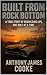 BUILT FROM ROCK BOTTOM: A T...
