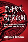 DARK SERUM - Their blood was the cure. Our blood was the price.: A dystopian vampire thriller filled with romance, rebellion, and the fight for survival.