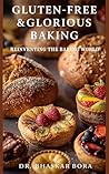 Gluten-Free & Glorious Baking: Reinventing the Baking World