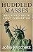 Huddled Masses: The Untold ...