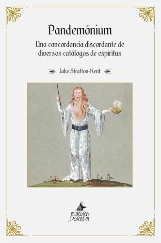 Pandemónium: Una concordancia discordante de diversos catálogos de espíritus (Paperback)