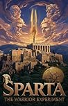 Book cover for Sparta: The Warrior Experiment (Kingdoms, Gods and Scholars Book 1)