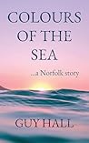 Colours of the Sea: ...a Norfolk story
