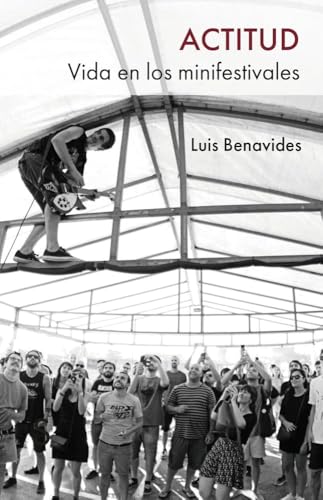 Actitud: Vida en los minifestivales (Paperback)