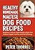 Healthy Homemade Maltese Dog Food Recipes by Peter Thorrel