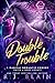 Double Trouble (Magical Romantic Comedy (with a Body Count))