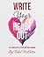 Write Your Heart Out: A 52-...
