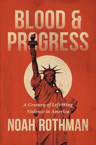 Blood and Progress: A Century of Left-Wing Violence in America (Hardcover)