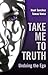 Take Me To Truth: Undoing T...