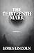 The Thirteenth Mark by James Lincoln