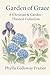 Garden of Grace: A Christia...