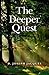 The Deeper Quest