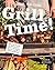 Grill Time!: Why You Should Be Grilling for Better, Healthier, Easier, and More Delicious Meals: A Cookbook