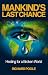 Mankind's Last Chance: Heal...