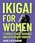 IKIGAI FOR WOMEN: 21 Ritual...