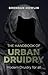 Handbook of Urban Druidry: ...