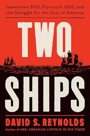 Two Ships: Jamestown 1619, Plymouth 1620, and the Struggle for the Soul of America
