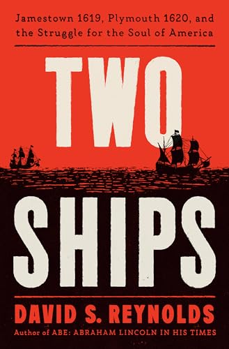Two Ships: Jamestown 1619, Plymouth 1620, and the Struggle for the Soul of America (Kindle Edition)