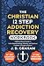 The Christian 12 Step Addic...