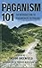 Paganism 101: An Introduction to Paganism by 101 Pagans