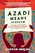 Azadi Means Freedom: Fighti...