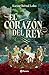 El corazón del rey (saga Rey 3) / The King's Heart (King Saga 3) (Spanish Edition)