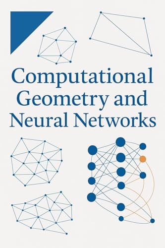Computational Geometry and Neural Networks (Kindle Edition)