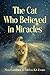 The Cat Who Believed in Miracles by Noa Gauthier