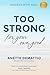 Too Strong For Your Own Good: Success With Soul