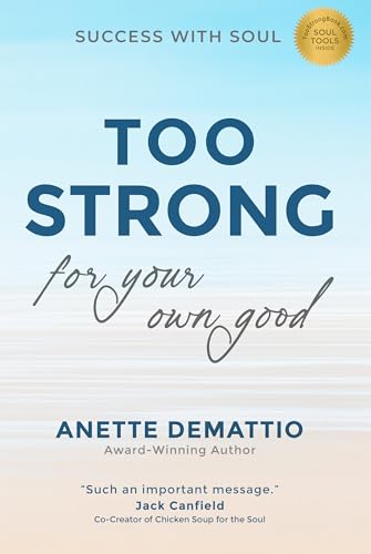 Too Strong For Your Own Good: Success With Soul (Kindle Edition)