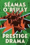 Prestige Drama by Séamas O'Reilly