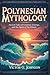 Polynesian Mythology by Victor G. Johnson