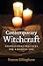 Contemporary Witchcraft: Foundational Practices for a Magical Life