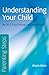 Parenting Steps - Understanding Your Child: An A-Z Psychological Handbook