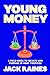Young Money: A Field Guide to Wealth and Purpose in Your Twenties