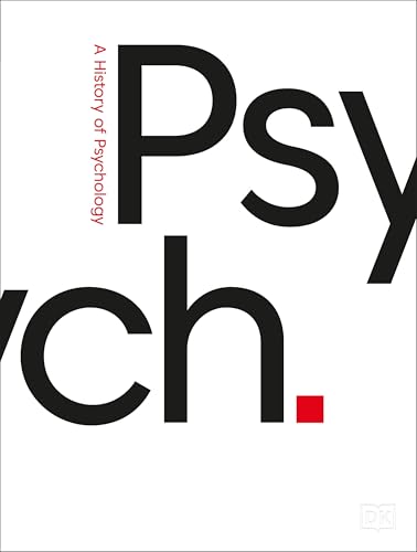 Psych.: The Story of Psychology (DK Essential Histories)