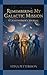 Remembering My Galactic Mission — A Lightworker’s Journal : My True Story of ET Contact, Participating in the Hybridization Program, and Remembering My Role in Humanity’s Spiritual Awakening