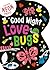 Good Night Love Bugs: Featuring Neon Pages!