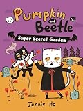 Pumpkin and Beetle: Super Secret Garden
