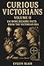 Curious Victorians Curious Victorians by EVELYN BLAIR