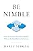 Be Nimble: How the Creative Navy SEAL Mindset Wins on the Battlefield and in Business