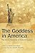 The Goddess in America: The...
