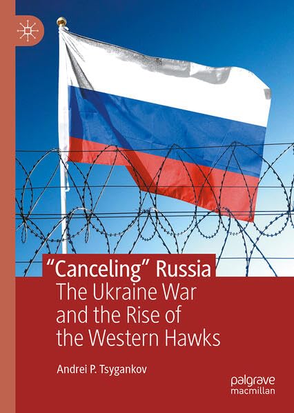 “Canceling” Russia: The Ukraine War and the Rise of the Western Hawks (Hardcover)