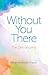 Without You There: The Zen of Unity
