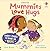 Mummies Love Hugs