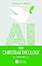 AI for Christian Theology (AI for Everything)
