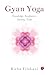 Gyan Yoga: Knowledge, Accep...