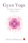 Gyan Yoga: Knowledge, Acceptance, Identity,Truth Gyan Yoga: Knowledge, Acceptance, Identity,Truth