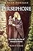 Pagan Portals - Persephone: Practicing the Art of Personal Power